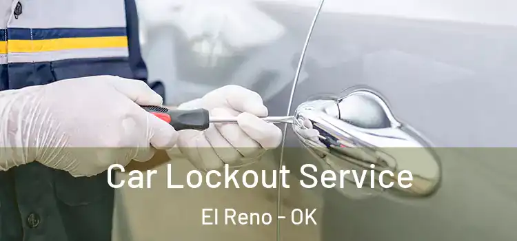 Car Lockout Service El Reno - OK
