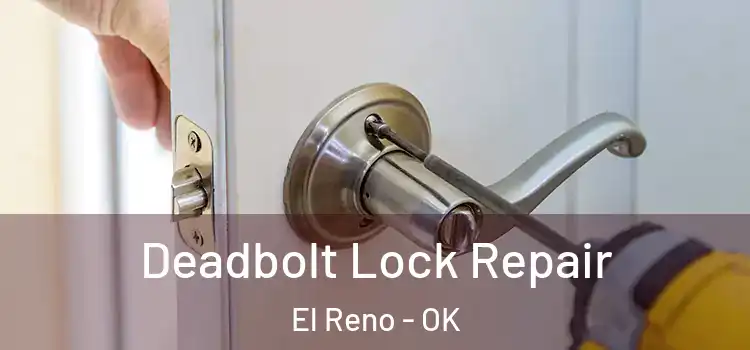 Deadbolt Lock Repair El Reno - OK