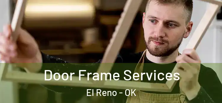 Door Frame Services El Reno - OK