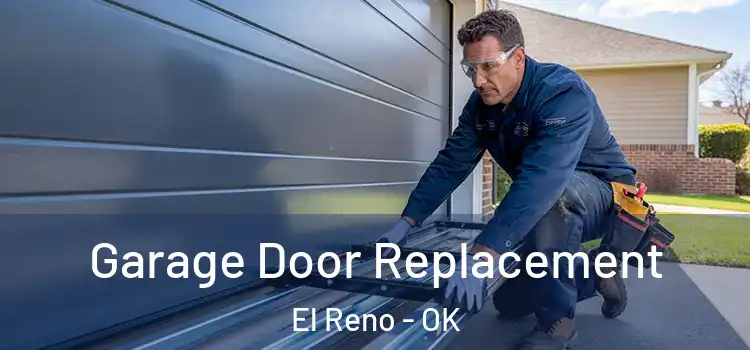  Garage Door Replacement El Reno - OK