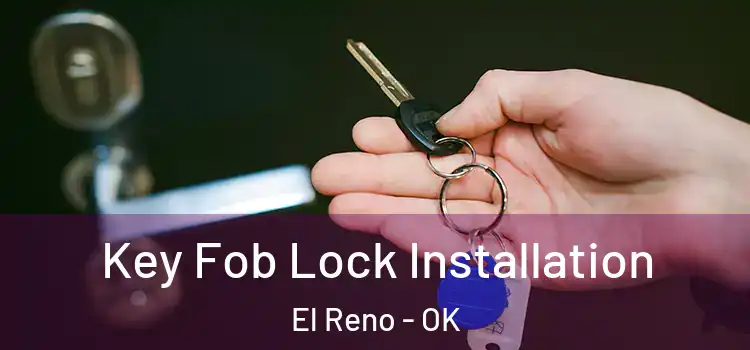 Key Fob Lock Installation El Reno - OK