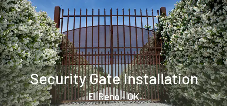 Security Gate Installation El Reno - OK